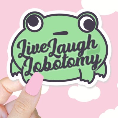 Live Laugh Lobotomy Sticker