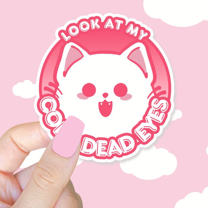 Look At My Cold Dead Eyes Pink Sticker
