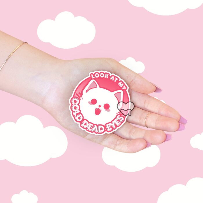 Look At My Cold Dead Eyes Pink Sticker