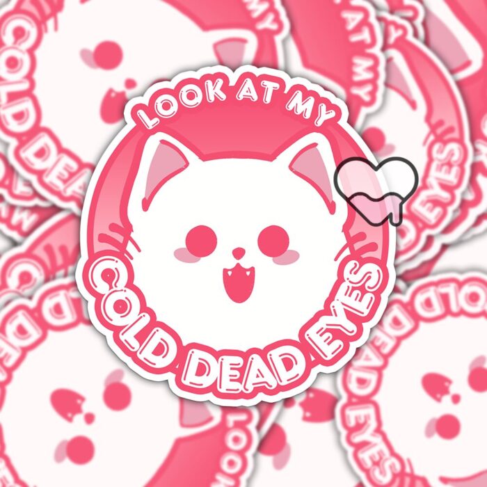 Look At My Cold Dead Eyes Pink Sticker
