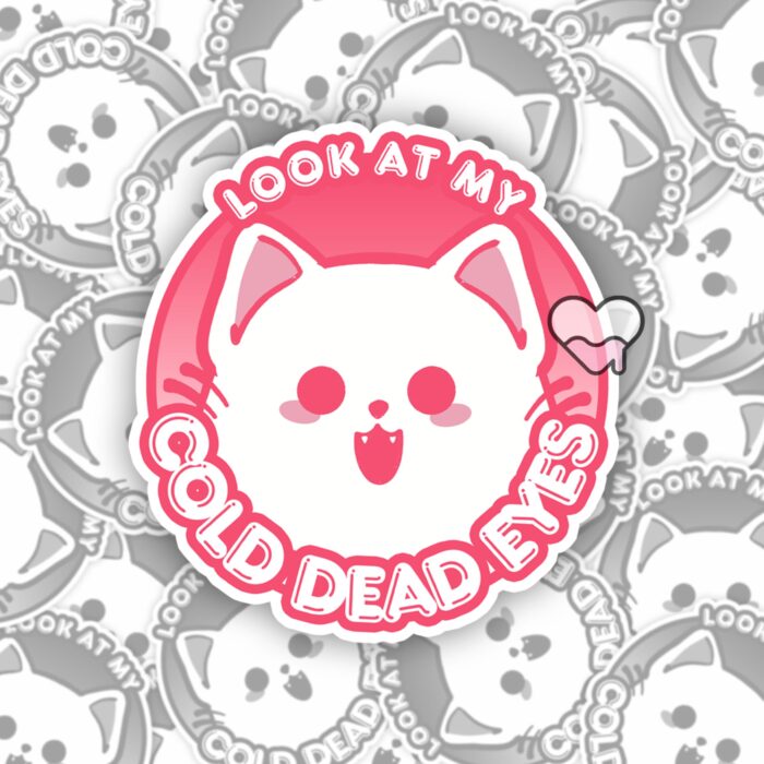 Look At My Cold Dead Eyes Pink Sticker