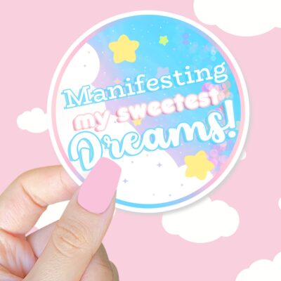 Manifesting My Sweetest Dreams Sticker