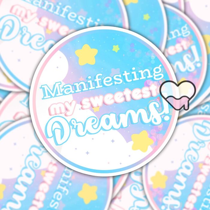 Manifesting My Sweetest Dreams Sticker