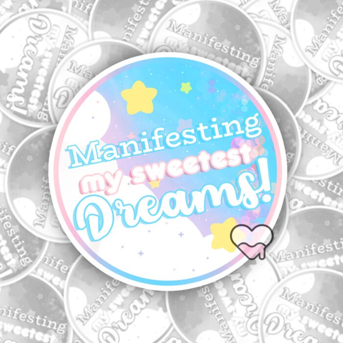 Manifesting My Sweetest Dreams Sticker