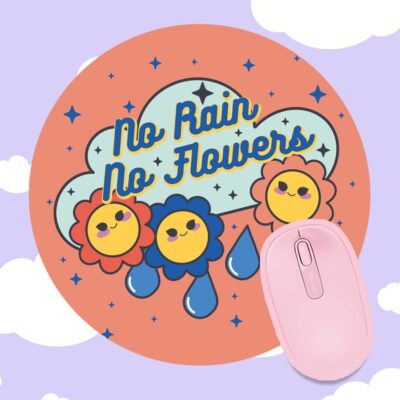 No Rain No Flowers Mousepad