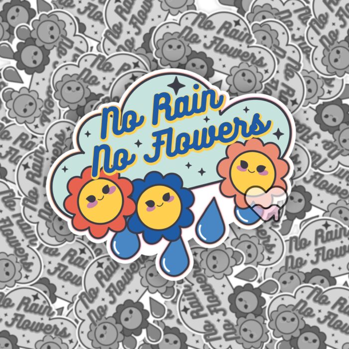 No Rain No Flowers Sticker