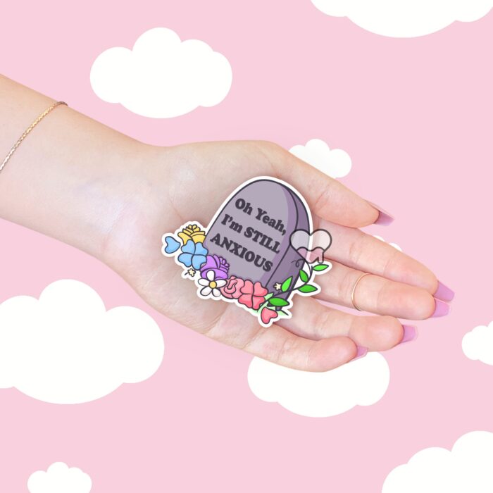 Oh Yeah Still Anxious Sticker
