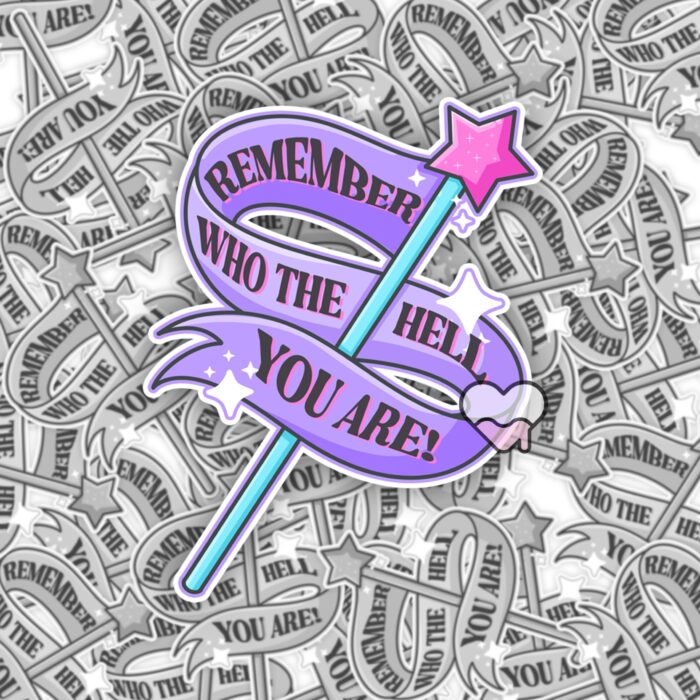Remember Who The Hell You Are Sticker