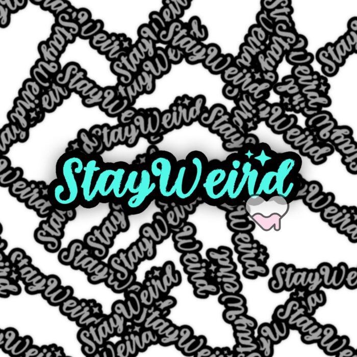 Stay Weird Blue Sticker