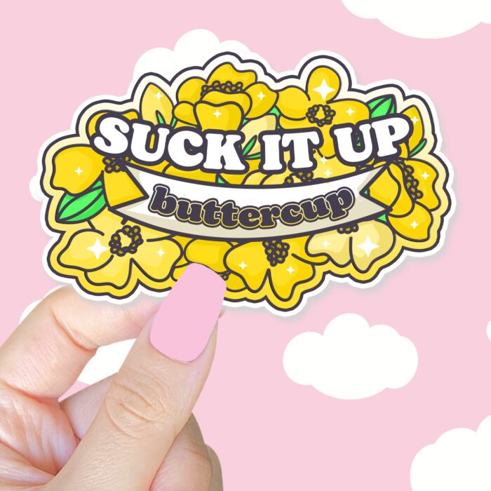 Suck It Up Buttercup Sticker