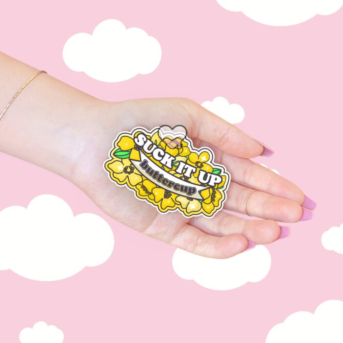 Suck It Up Buttercup Sticker
