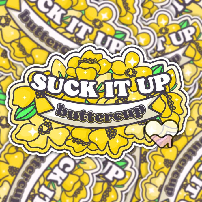 Suck It Up Buttercup Sticker