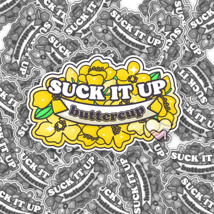 Suck It Up Buttercup Sticker