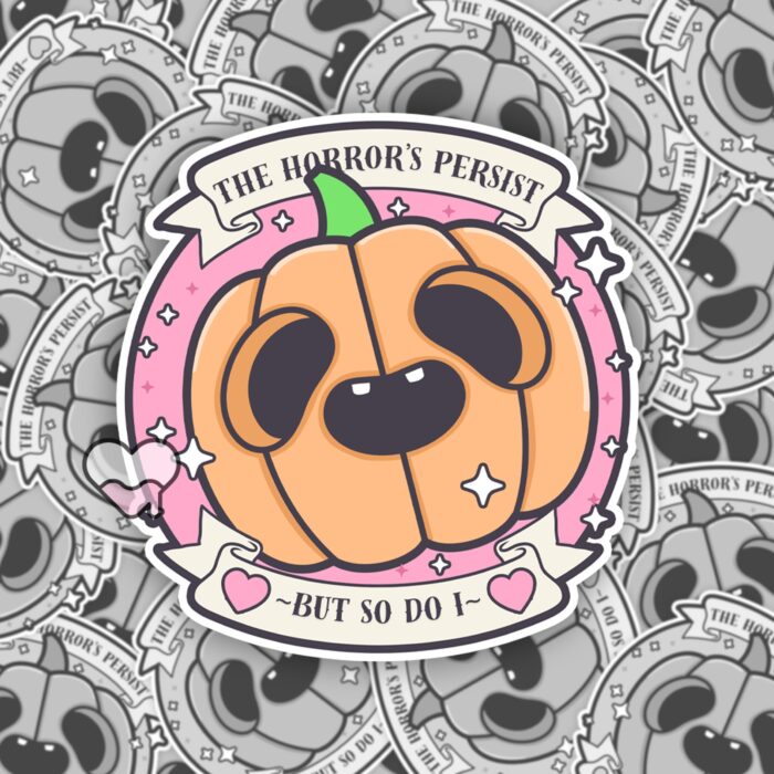 The Horrors Persist But So Do I Pink Sticker