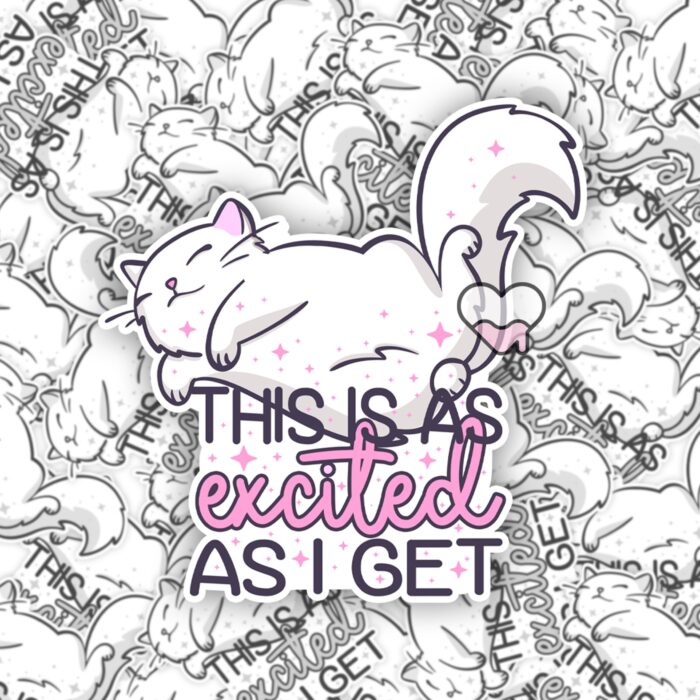 This Is As Excited As I Get Sticker