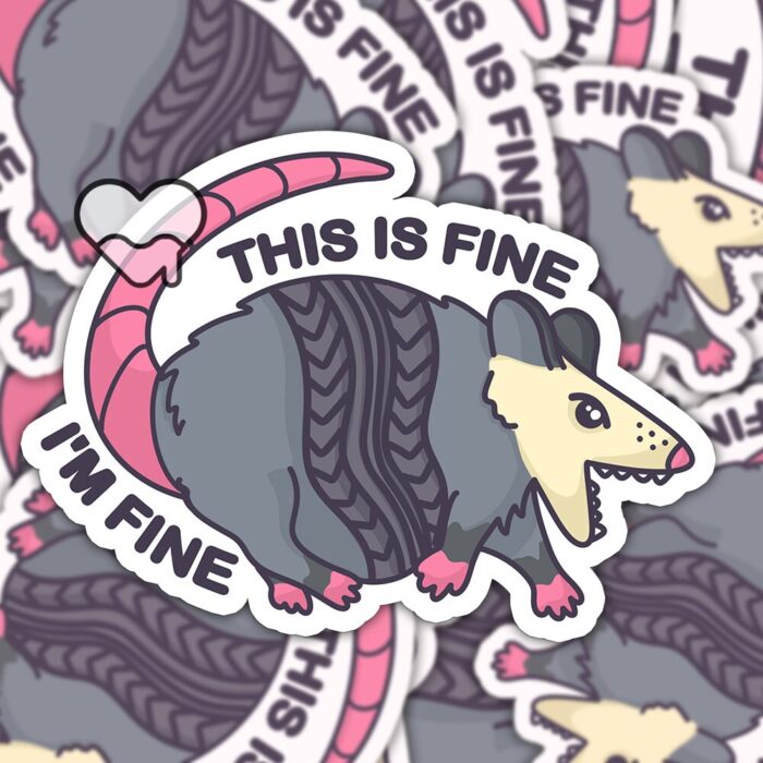 This Is Fine Im Fine Possum Sticker