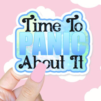 Time To Panic About It Blue Sticker
