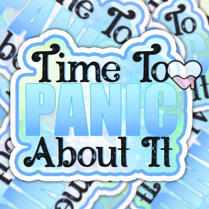 Time To Panic About It Blue Sticker