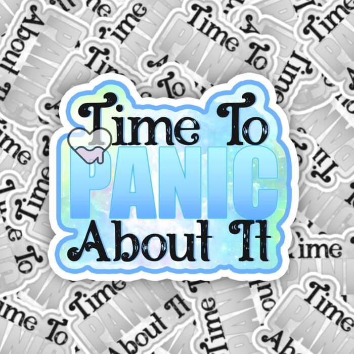 Time To Panic About It Blue Sticker
