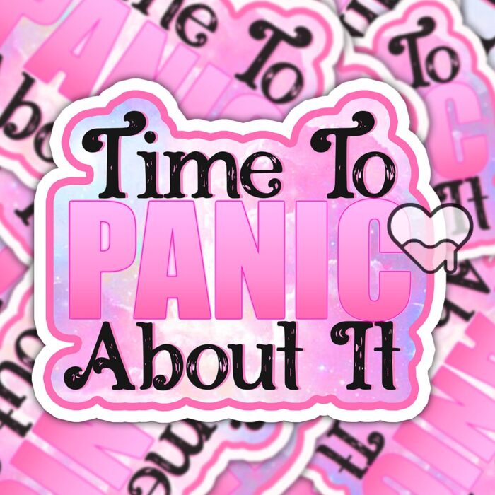Time To Panic About It Pink Sticker