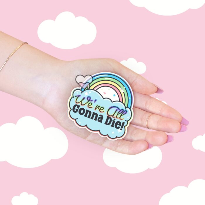 Were All Gonna Die Sticker