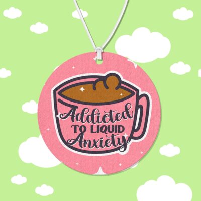 Addicted To Liquid Anxiety Air Freshener