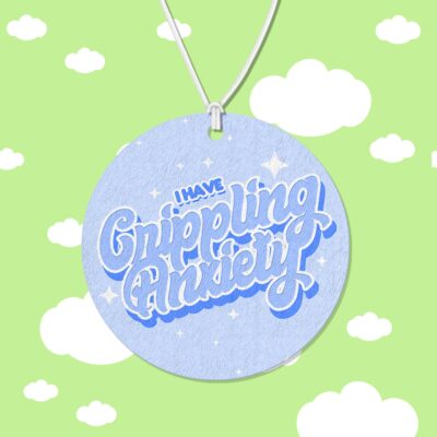 I Have Crippling Anxiety Blue Air Freshener