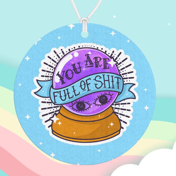 You Are Full Of Shit Air Freshener